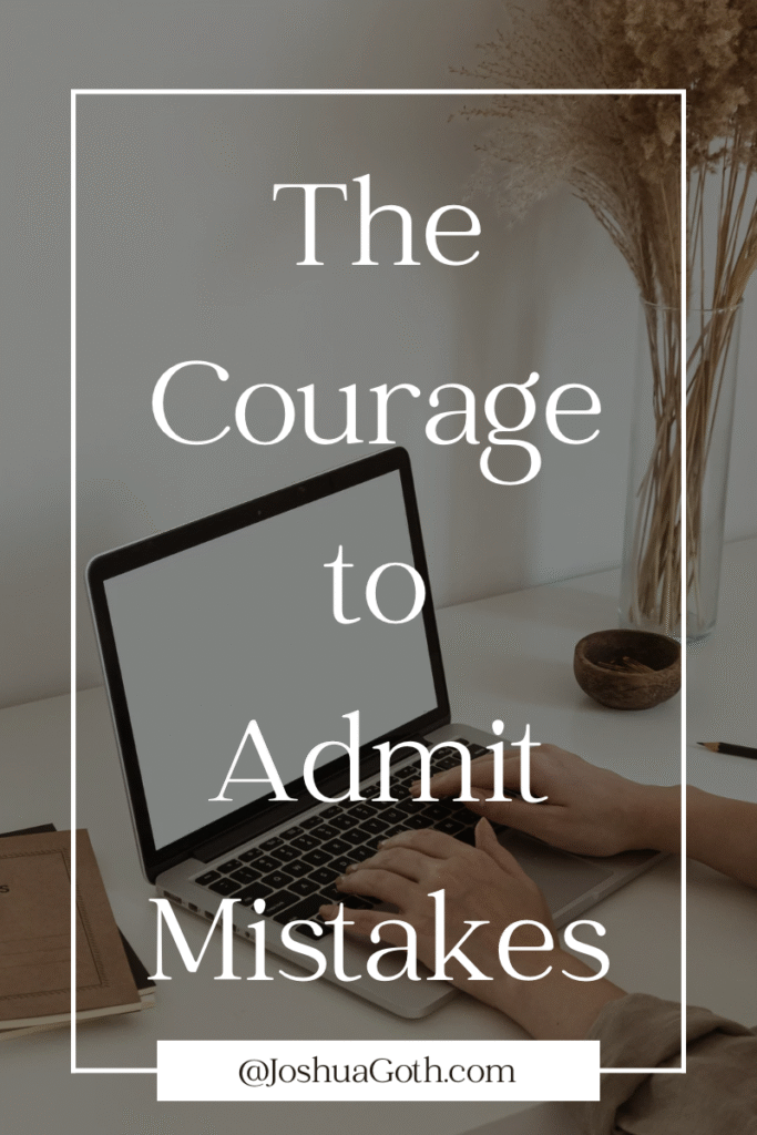 The Courage to Admit Our Mistakes: Why Owning Up Matters